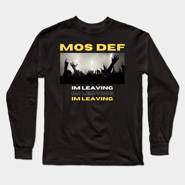 Mos Def // Im Leaving Long Sleeve T-Shirt by Eighteen Plus